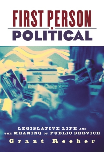 Бумажная книга «First Person Political: Legislative Life and the Meaning of Public Service», автор Грант Риер - фото №1