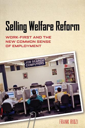 Бумажная книга «Selling Welfare Reform: Work-First and the New Common Sense of Employment», автор Фрэнк Ридзи - фото №1