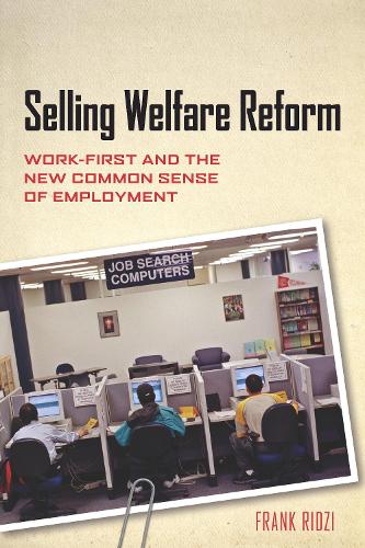 Бумажная книга «Selling Welfare Reform: Work-First and the New Common Sense of Employment», автор Фрэнк Ридзи - фото №1