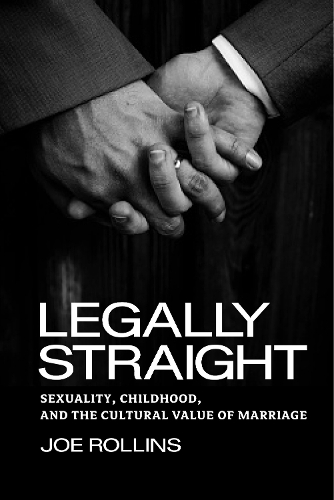 Бумажная книга «Legally Straight: Sexuality, Childhood, and the Cultural Value of Marriage», автор Джо Роллинс - фото №1
