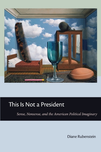 Бумажная книга «This Is Not a President: Sense, Nonsense, and the American Political Imaginary», автор Диана Рубенштейн - фото №1
