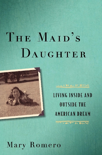 Бумажная книга «The Maid's Daughter: Living Inside and Outside the American Dream», автор Мэри Ромеро - фото №1