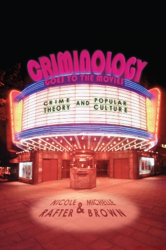 Бумажная книга «Criminology Goes to the Movies: Crime Theory and Popular Culture», авторов Мишель Браун, Николь Рафтер - фото №1