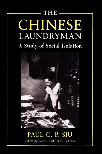 Бумажная книга «The Chinese Laundryman: A Study of Social Isolation», авторов Джон Куо Вей Тчен, Пол К.П. Сиу - фото №1