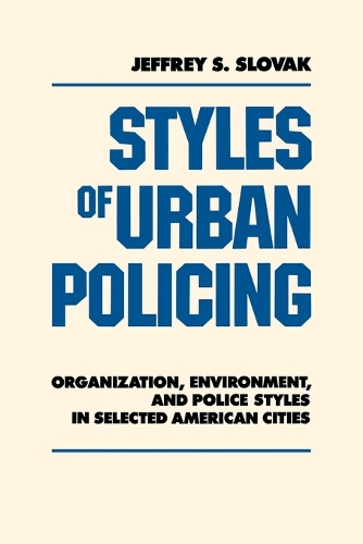 Бумажная книга «Styles of Urban Policing: Organization, Environment, and Police Styles in Selected American Cities», автор Джеффри Словак - фото №1