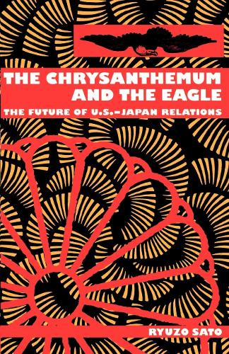 Бумажная книга «The Chrysanthemum and the Eagle: The Future of U.S.-Japan Relations», автор Рюдзо Сато - фото №1