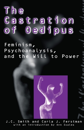 Бумажная книга «The Castration of Oedipus: Psychoanalysis, Postmodernism, and Feminism», авторов Карла Дж. Ферстман, Джозеф К. Смит - фото №1