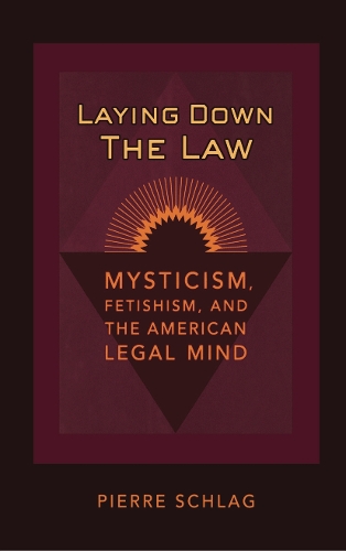 Бумажная книга «Laying Down the Law: Mysticism, Fetishism, and the American Legal Mind», автор Пьер Шлаг - фото №1