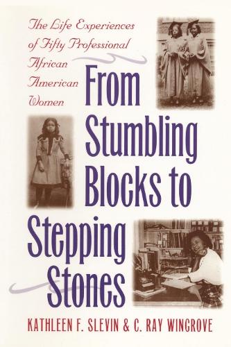Бумажная книга «From Stumbling Blocks to Stepping Stones: The Life Experiences of Fifty Professional African American Women», авторов К. Рэй Уингроув, Кэтлин Ф. Слевин - фото №1