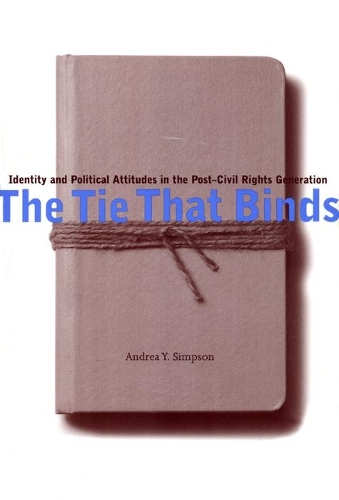 Бумажная книга «The Tie That Binds: Identity and Political Attitudes in the Post-Civil Rights Generation», автор Андреа Й. Симпсон - фото №1