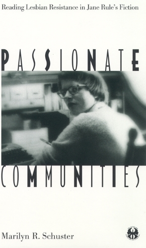 Бумажная книга «Passionate Communities: Reading Lesbian Resistance in Jane Rule's Fiction», автор Мэрилин Р. Шустер - фото №1