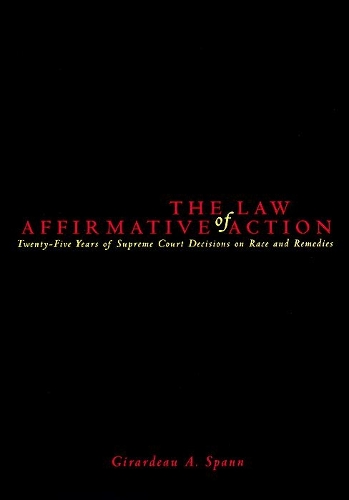 Паперова книга «The Law of Affirmative Action: Twenty Five Years of Supreme Court Decisions on Race and Remedies», автор Жирардо А. Спанн - фото №1