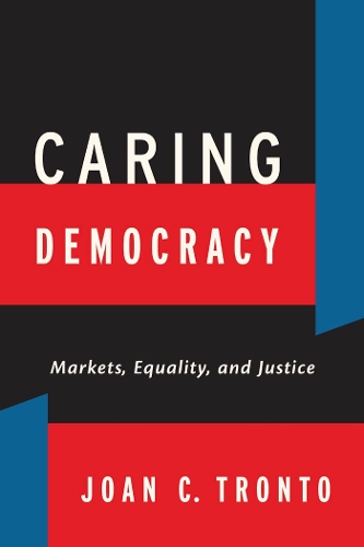Бумажная книга «Caring Democracy: Markets, Equality, and Justice», автор Джоан К. Тронто - фото №1