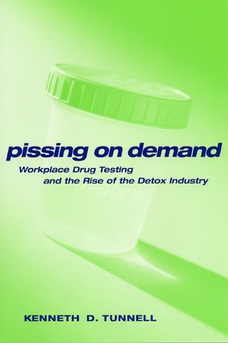 Бумажная книга «Pissing on Demand: Workplace Drug Testing and the Rise of the Detox Industry», автор Кен Д. Таннелл - фото №1
