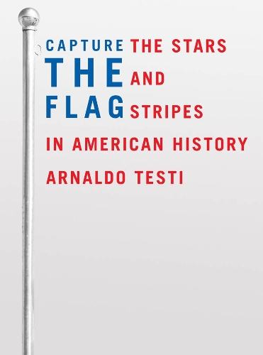 Бумажная книга «Capture the Flag: The Stars and Stripes in American History», автор Арнальдо Тести - фото №1