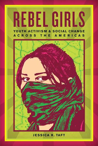 Бумажная книга «Rebel Girls: Youth Activism and Social Change Across the Americas», автор Джессика К. Тафт - фото №1