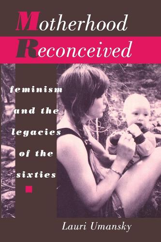 Бумажная книга «Motherhood Reconceived: Feminism and the Legacies of the Sixties», автор Лаури Умански - фото №1