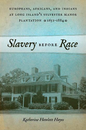 Бумажная книга «Slavery before Race: Europeans, Africans, and Indians at Long Island's Sylvester Manor Plantation, 1651-1884», автор Кэтрин Хаулетт Хейс - фото №1