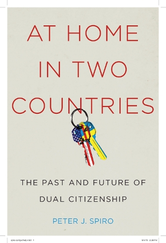 Бумажная книга «At Home in Two Countries: The Past and Future of Dual Citizenship», автор Питер Дж. Спиро - фото №1