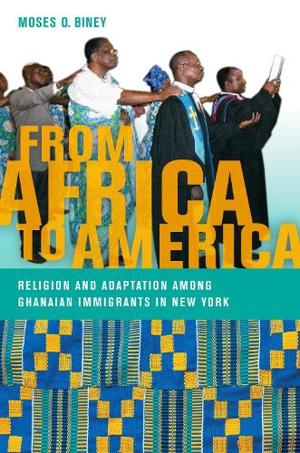 Бумажная книга «From Africa to America: Religion and Adaptation among Ghanaian Immigrants in New York», автор Мозес О. Биней - фото №1