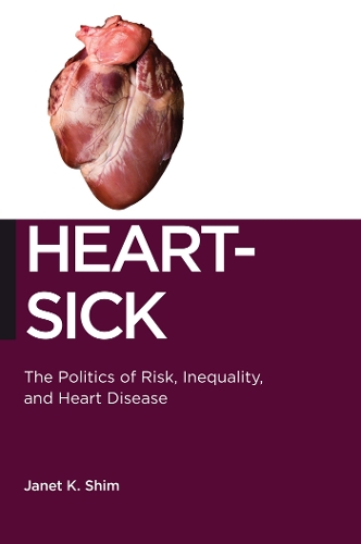 Бумажная книга «Heart-Sick: The Politics of Risk, Inequality, and Heart Disease», автор Джанет К. Шим - фото №1
