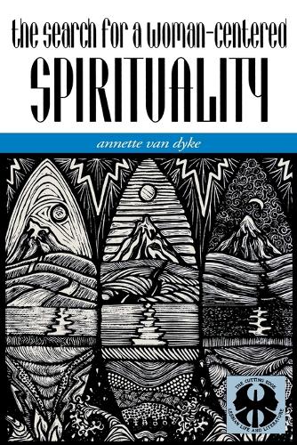 Бумажная книга «The Search for a Woman-Centered Spirituality», автор Аннет Дж. Ван Дейк - фото №1