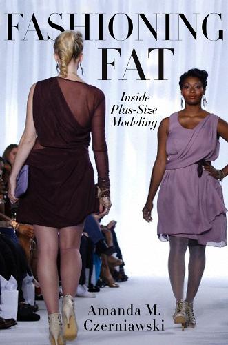 Бумажная книга «Fashioning Fat: Inside Plus-Size Modeling», автор Аманда М. Чернявски - фото №1
