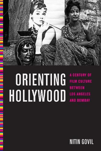 Бумажная книга «Orienting Hollywood: A Century of Film Culture between Los Angeles and Bombay», автор Нитин Говил - фото №1