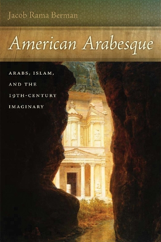 Бумажная книга «American Arabesque: Arabs and Islam in the Nineteenth Century Imaginary», автор Джейкоб Рама Берман - фото №1