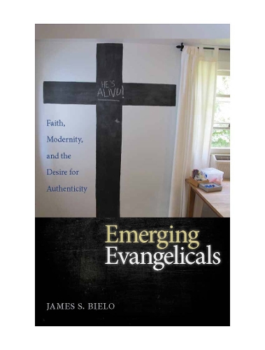 Бумажная книга «Emerging Evangelicals: Faith, Modernity, and the Desire for Authenticity», автор Джеймс С. Биело - фото №1