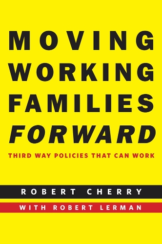 Паперова книга «Moving Working Families Forward: Third Way Policies That Can Work», автор Роберт Черрі - фото №1