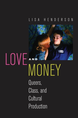 Паперова книга «Love and Money: Queers, Class, and Cultural Production», автор Ліза Хендерсон - фото №1