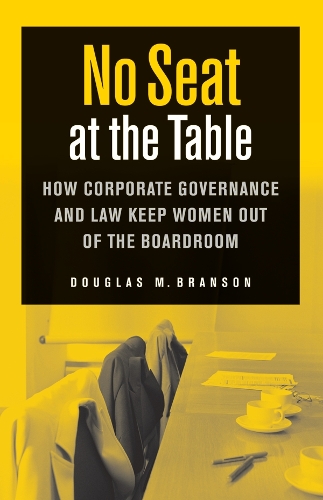 Бумажная книга «No Seat at the Table: How Corporate Governance and Law Keep Women Out of the Boardroom», автор Дуглас М. Брэнсон - фото №1