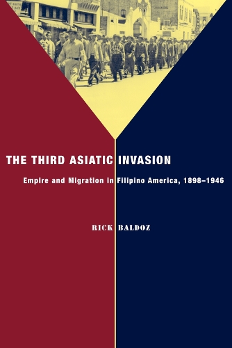 Паперова книга «The Third Asiatic Invasion: Empire and Migration in Filipino America, 1898-1946», автор Рік Балдоз - фото №1