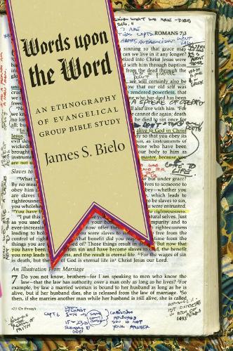 Бумажная книга «Words upon the Word: An Ethnography of Evangelical Group Bible Study», автор Джеймс С. Биело - фото №1