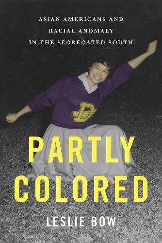 Бумажная книга «Partly Colored: Asian Americans and Racial Anomaly in the Segregated South», автор Лесли Боу - фото №1