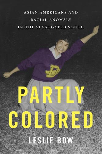 Бумажная книга «Partly Colored: Asian Americans and Racial Anomaly in the Segregated South», автор Лесли Боу - фото №1