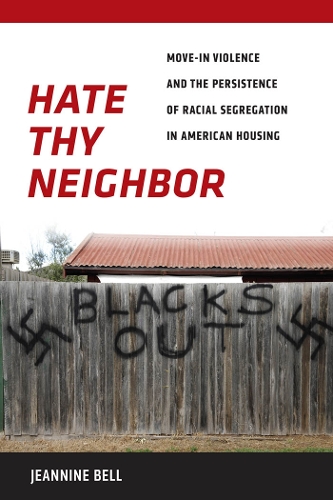 Паперова книга «Hate Thy Neighbor: Move-In Violence and the Persistence of Racial Segregation in American Housing», автор Жаннін Белл - фото №1
