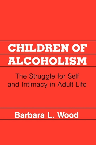 Бумажная книга «Children of Alcoholism: The Struggle for Self and Intimacy in Adult Life», автор Барбара Л. Вуд - фото №1