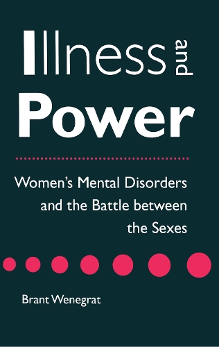 Бумажная книга «Illness and Power: Women's Mental Disorders and the Battle between the Sexes», автор Брант Венграт - фото №1