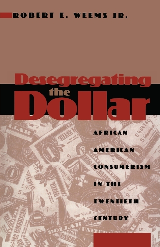 Бумажная книга «Desegregating the Dollar: African American Consumerism in the Twentieth Century», автор Роберт Э. Уимс - фото №1