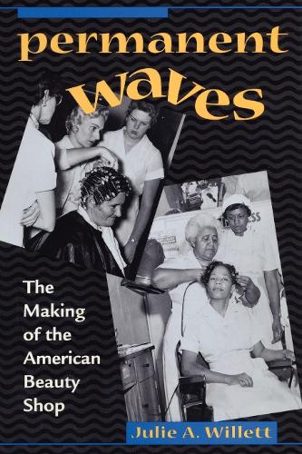 Бумажная книга «Permanent Waves: The Making of the American Beauty Shop», автор Джули Энн Уиллетт - фото №1