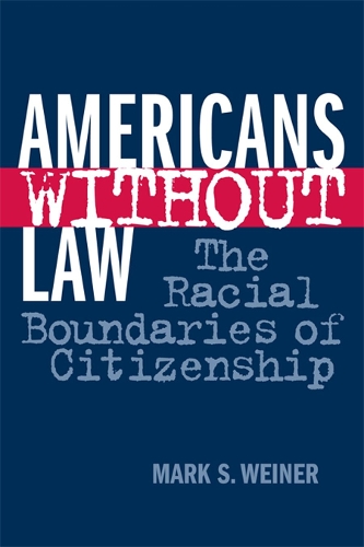 Бумажная книга «Americans Without Law: The Racial Boundaries of Citizenship», автор Марк С. Вайнер - фото №1
