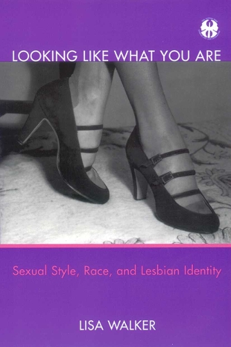 Бумажная книга «Looking Like What You Are: Sexual Style, Race, and Lesbian Identity», автор Лиза Уокер - фото №1