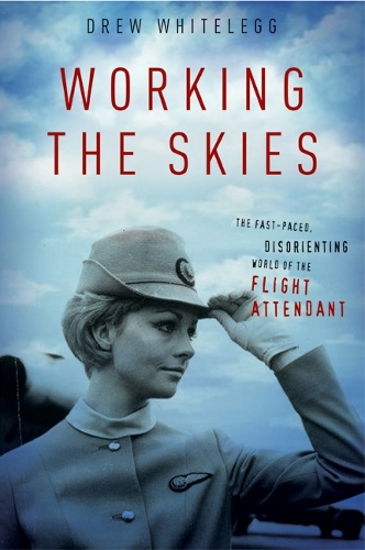 Бумажная книга «Working the Skies: The Fast-Paced, Disorienting World of the Flight Attendant», автор Дрю Уайтлегг - фото №1
