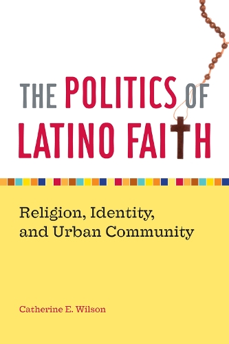 Бумажная книга «The Politics of Latino Faith: Religion, Identity, and Urban Community», автор Кэтрин Э. Уилсон - фото №1