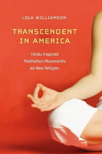 Бумажная книга «Transcendent in America: Hindu-Inspired Meditation Movements as New Religion», автор Лола Уильямсон - фото №1