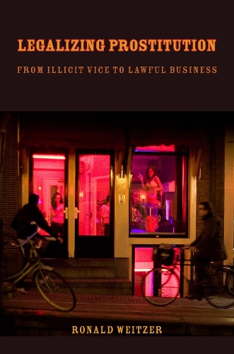 Бумажная книга «Legalizing Prostitution: From Illicit Vice to Lawful Business», автор Рональд Вайцер - фото №1