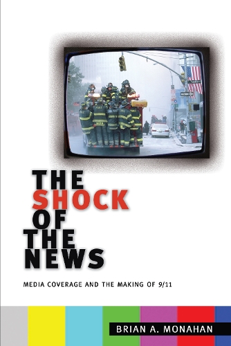 Бумажная книга «The Shock of the News: Media Coverage and the Making of 9/11», автор Брайан А. Монахан - фото №1
