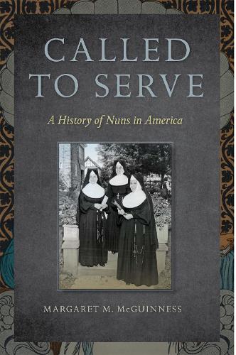 Бумажная книга «Called to Serve: A History of Nuns in America», автор Маргарет М. Макгиннесс - фото №1